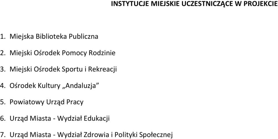 Miejski Ośrodek Sportu i Rekreacji 4. Ośrodek Kultury Andaluzja 5.