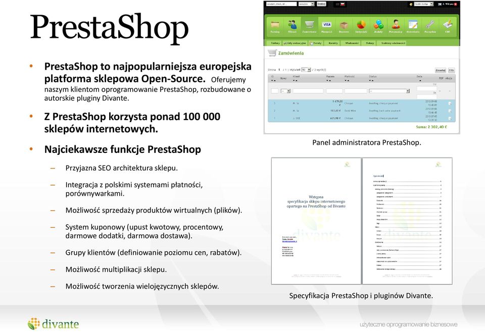 Najciekawsze funkcje PrestaShop Panel administratora PrestaShop. Przyjazna SEO architektura sklepu. Integracja z polskimi systemami płatności, porównywarkami.