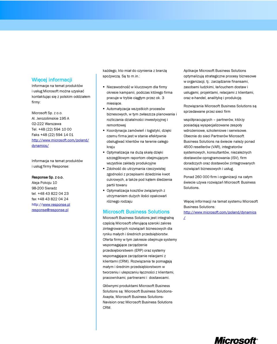 +48 43 822 04 23 fax +48 43 822 04 24 http://www.response.pl response@response.pl każdego, kto miał do czynienia z branżą spożywczą. Są to m.in.