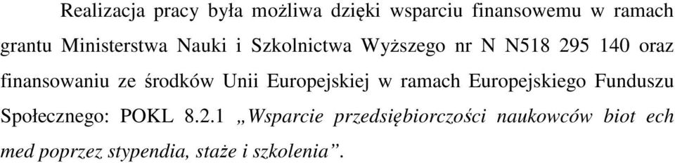 środków Unii Europejskiej w ramach Europejskiego Funduszu Społecznego: POKL 8.2.