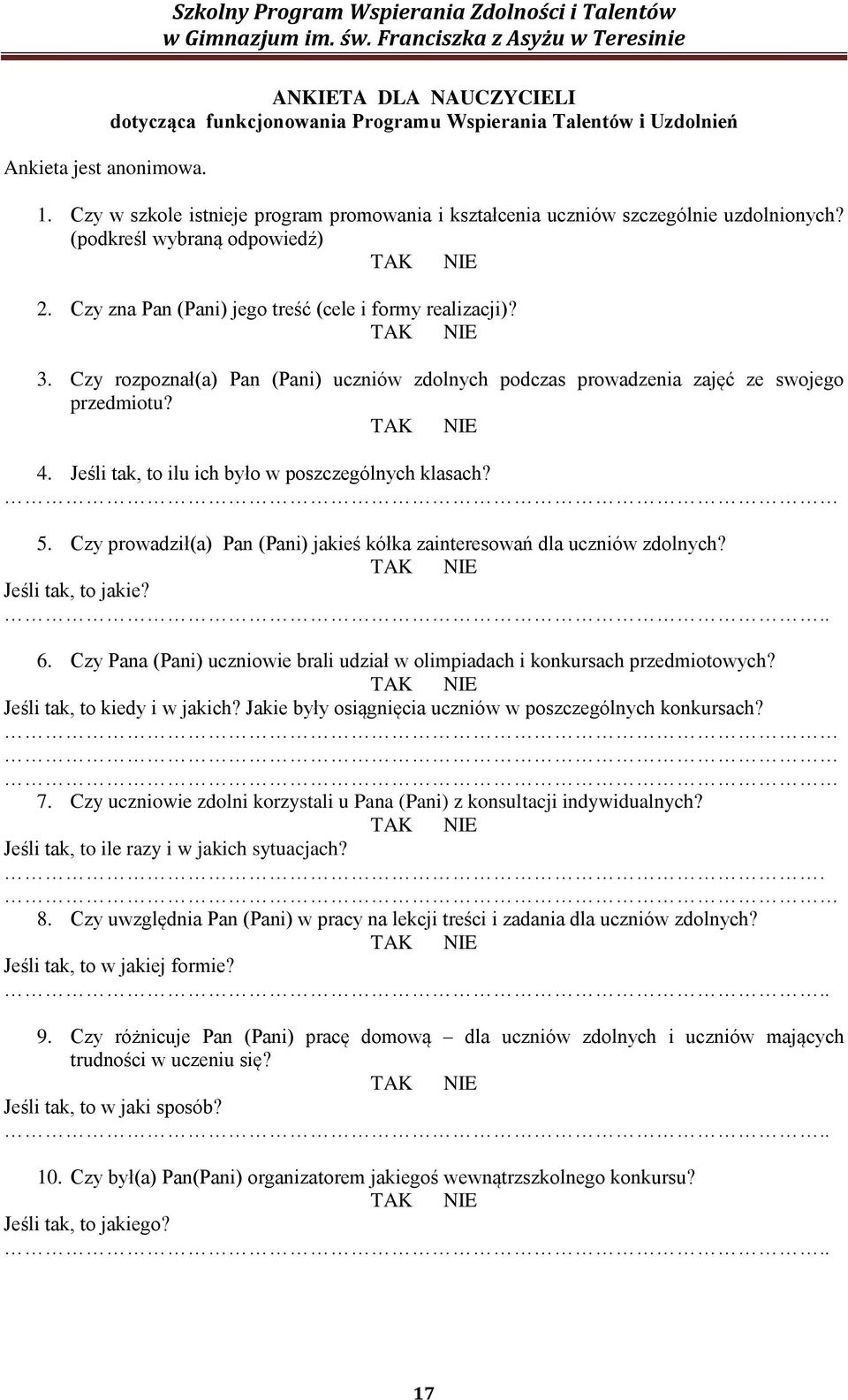 Czy rozpoznał(a) Pan (Pani) uczniów zdolnych podczas prowadzenia zajęć ze swojego przedmiotu? 4. Jeśli tak, to ilu ich było w klasach? 5.