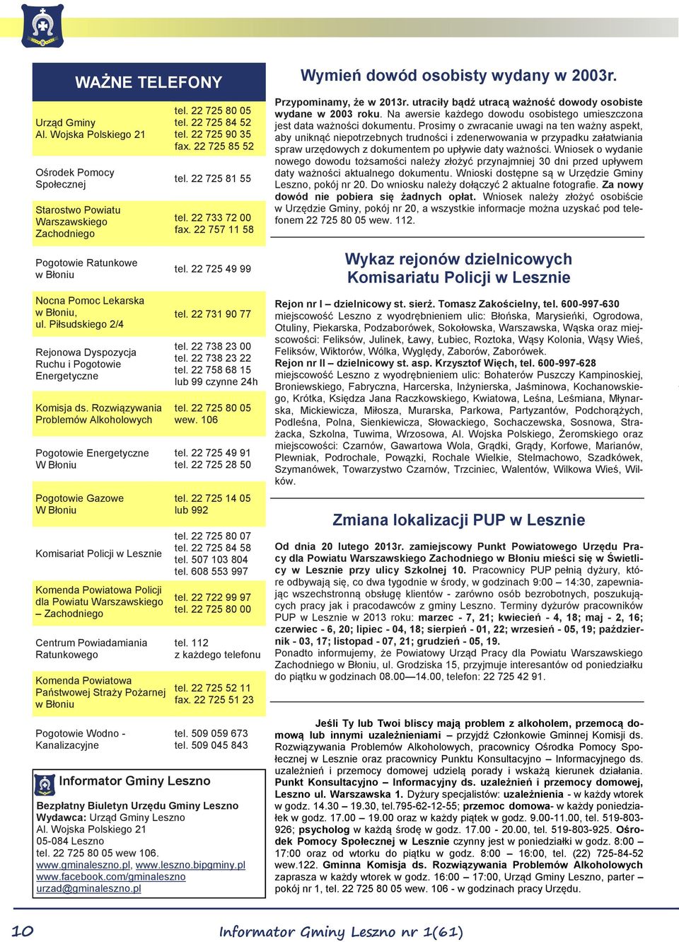 Rozwiązywania Problemów Alkoholowych Pogotowie Energetyczne W Błoniu Pogotowie Gazowe W Błoniu Komisariat Policji w Lesznie Komenda Powiatowa Policji dla Powiatu Warszawskiego Zachodniego Centrum