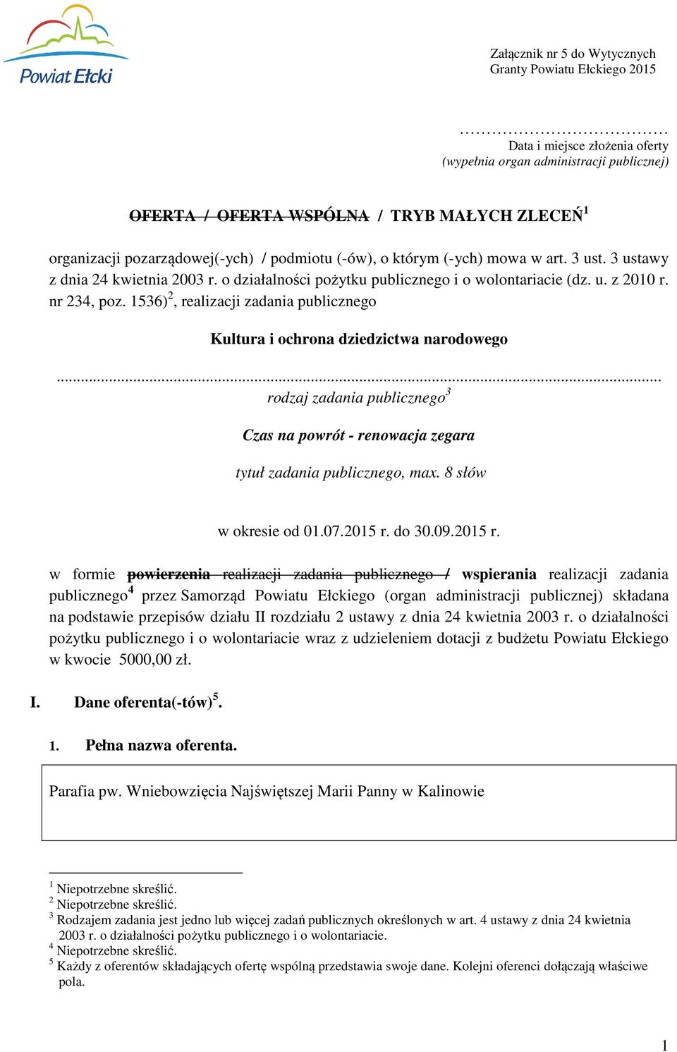 1536) 2, realizacji zadania publicznego Kultura i ochrona dziedzictwa narodowego... rodzaj zadania publicznego 3 Czas na powrót - renowacja zegara tytuł zadania publicznego, max.