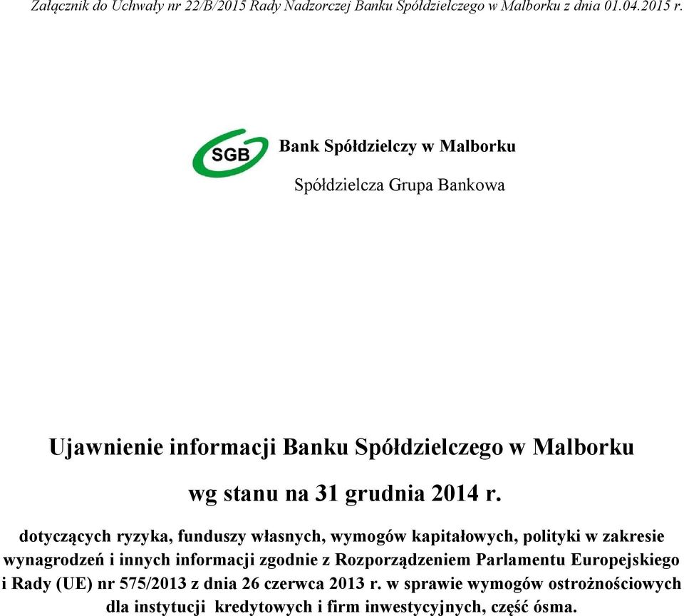 r. dotyczących ryzyka, funduszy własnych, wymogów kapitałowych, polityki w zakresie wynagrodzeń i innych informacji zgodnie z