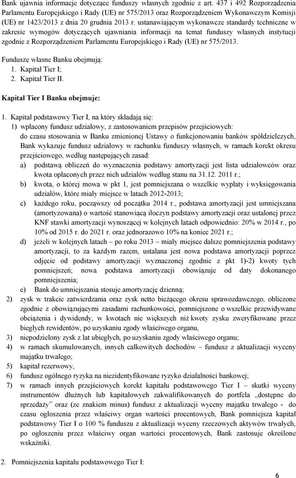 ustanawiającym wykonawcze standardy techniczne w zakresie wymogów dotyczących ujawniania informacji na temat funduszy własnych instytucji zgodnie z Rozporządzeniem Parlamentu Europejskiego i Rady