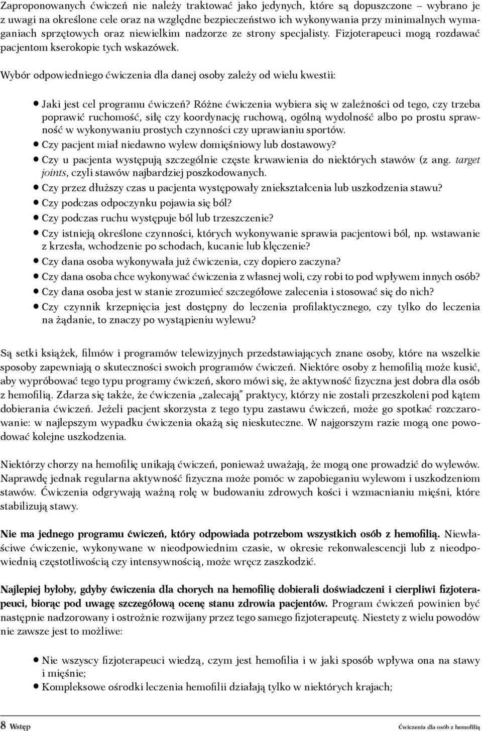 Wybór odpowiedniego ćwiczenia dla danej osoby zależy od wielu kwestii: l Jaki jest cel programu ćwiczeń?