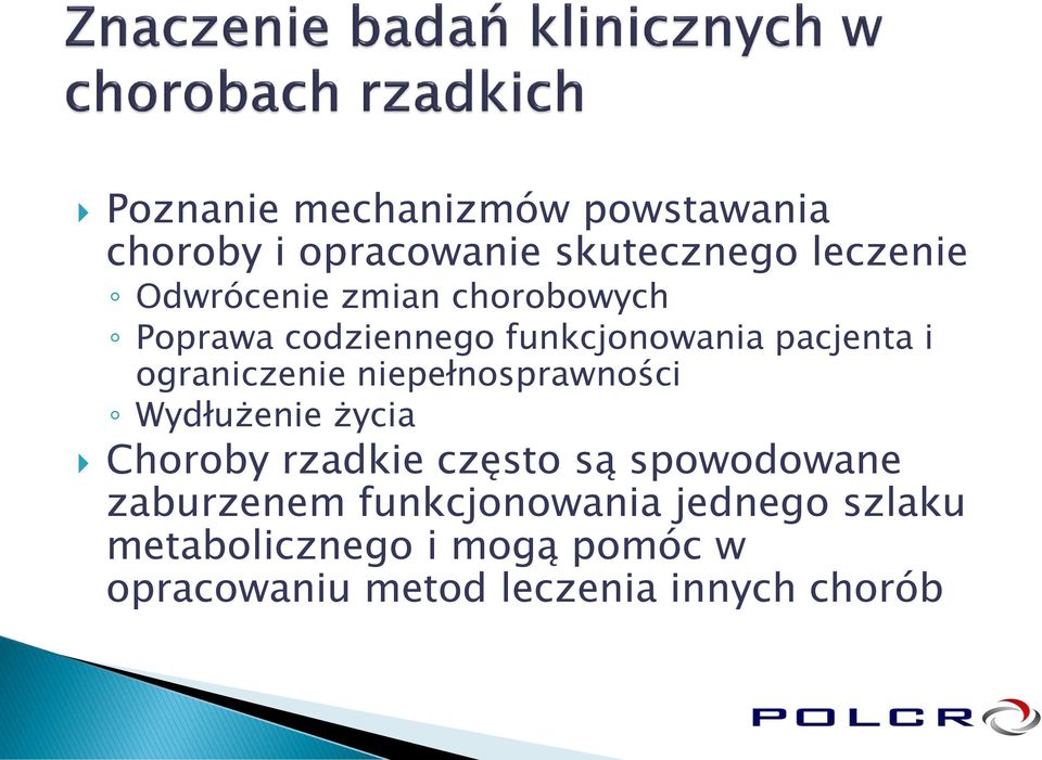 niepełnosprawności Wydłużenie życia Choroby rzadkie często są spowodowane zaburzenem