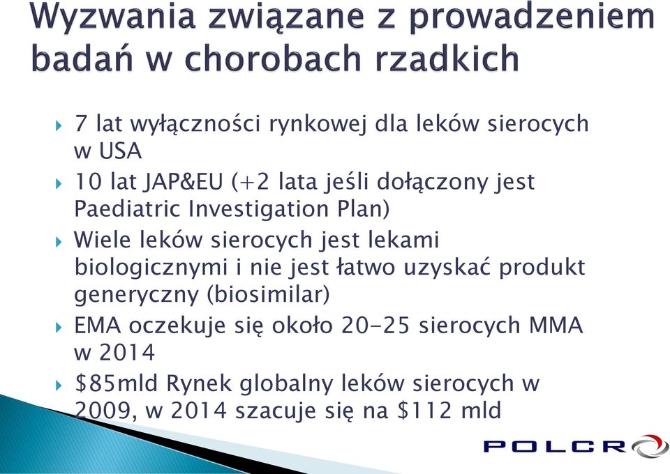 biologicznymi i nie jest łatwo uzyskać produkt generyczny (biosimilar) EMA oczekuje się