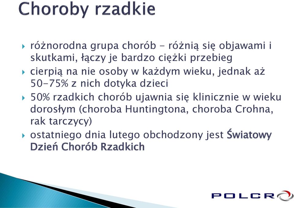 50% rzadkich chorób ujawnia się klinicznie w wieku dorosłym (choroba Huntingtona,