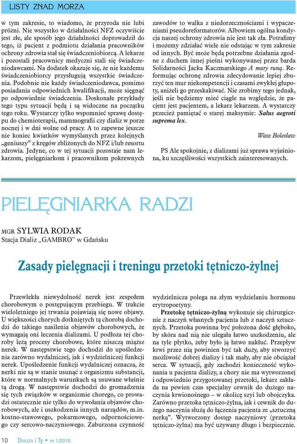 A lekarze i pozostali pracownicy medyczni stali się świadczeniodawcami. Na dodatek okazuje się, że nie każdemu świadczeniobiorcy przysługują wszystkie świadczenia.