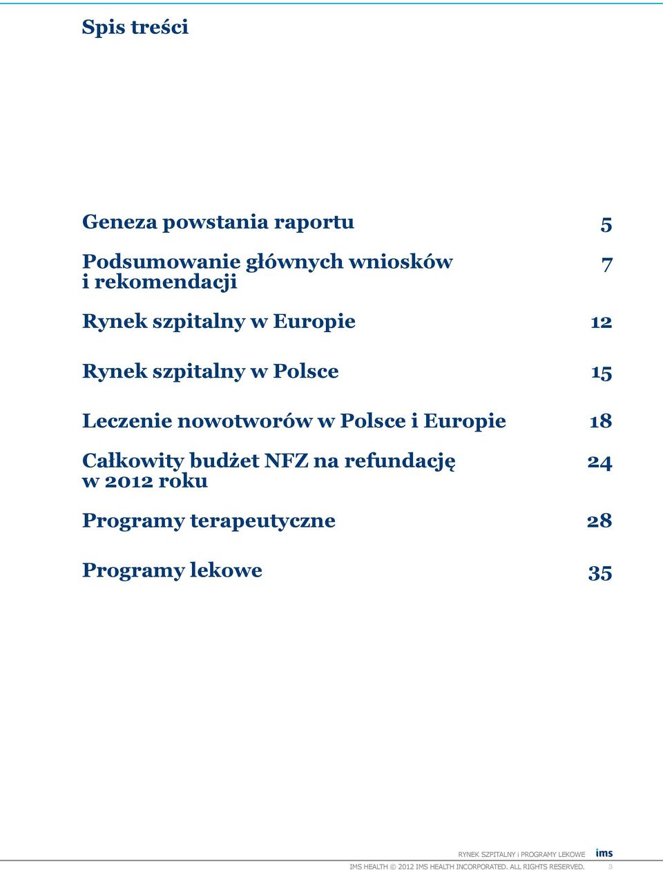 Europie Całkowity budżet NFZ na refundację w 2012 roku Programy terapeutyczne