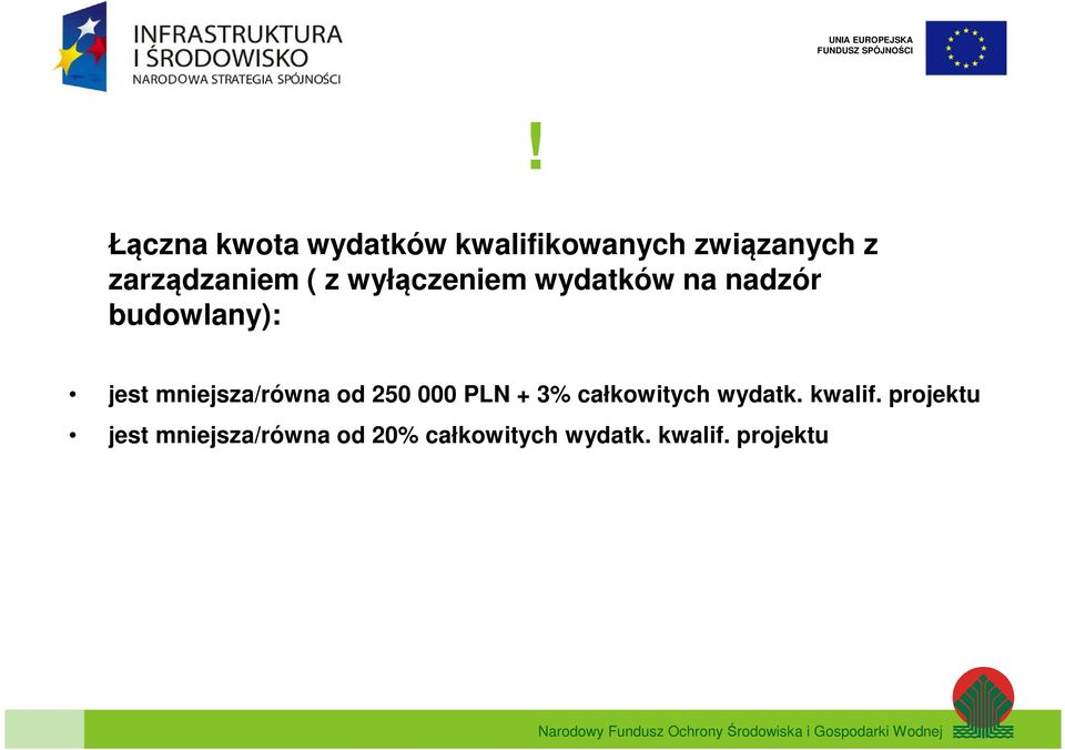 jest mniejsza/równa od 250 000 PLN + 3% całkowitych wydatk.