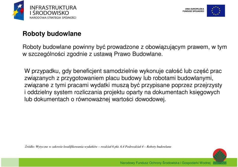 związane z tymi pracami wydatki muszą być przypisane poprzez przejrzysty i oddzielny system rozliczania projektu oparty na dokumentach