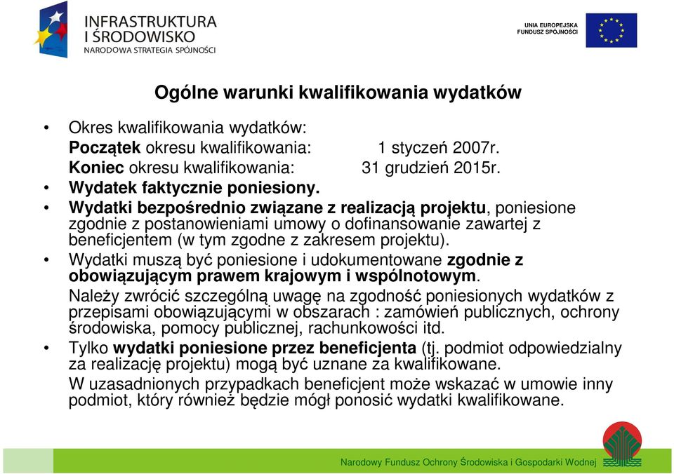 Wydatki muszą być poniesione i udokumentowane zgodnie z obowiązującym prawem krajowym i wspólnotowym.