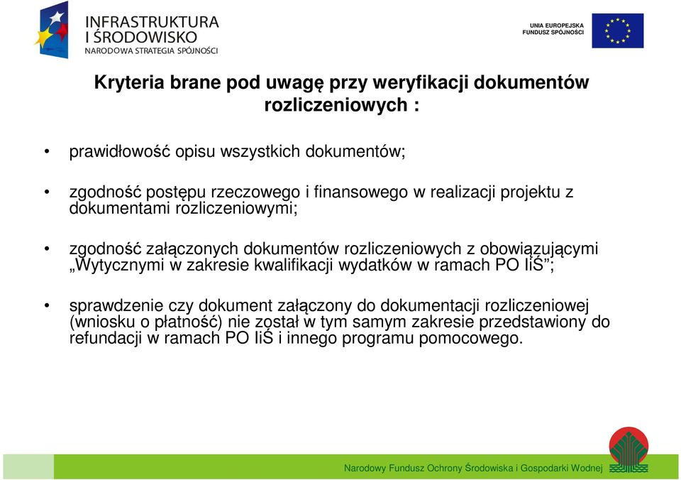 obowiązującymi Wytycznymi w zakresie kwalifikacji wydatków w ramach PO IiŚ ; sprawdzenie czy dokument załączony do dokumentacji