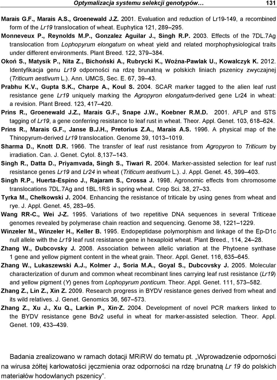 7Ag translocation from Lophopyrum elongatum on wheat yield and related morphophysiological traits under different environments. Plant Breed. 122, 379 384. Okoń S., Matysik P., Nita Z., Bichoński A.