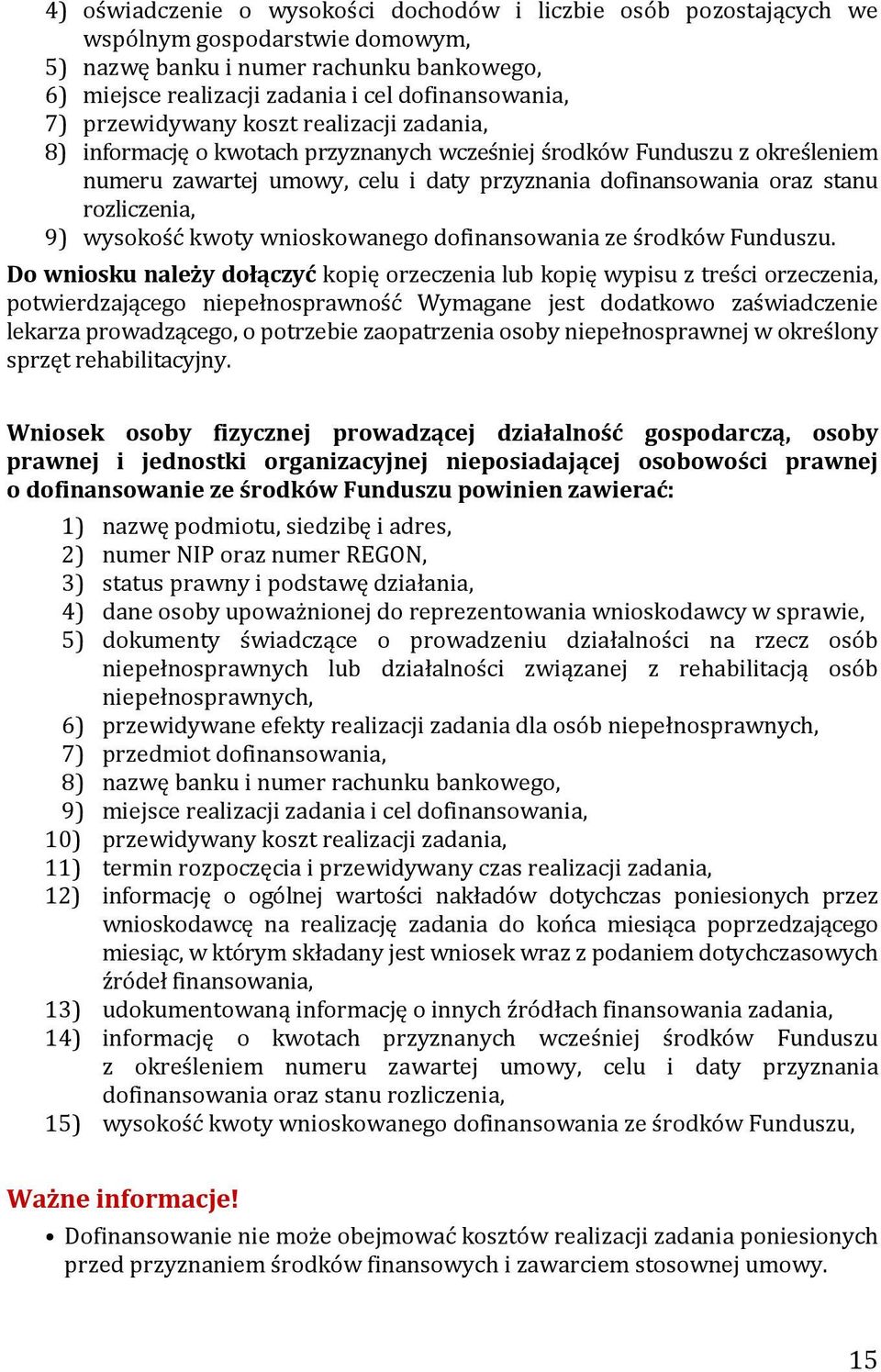 rozliczenia, 9) wysokość kwoty wnioskowanego dofinansowania ze środków Funduszu.