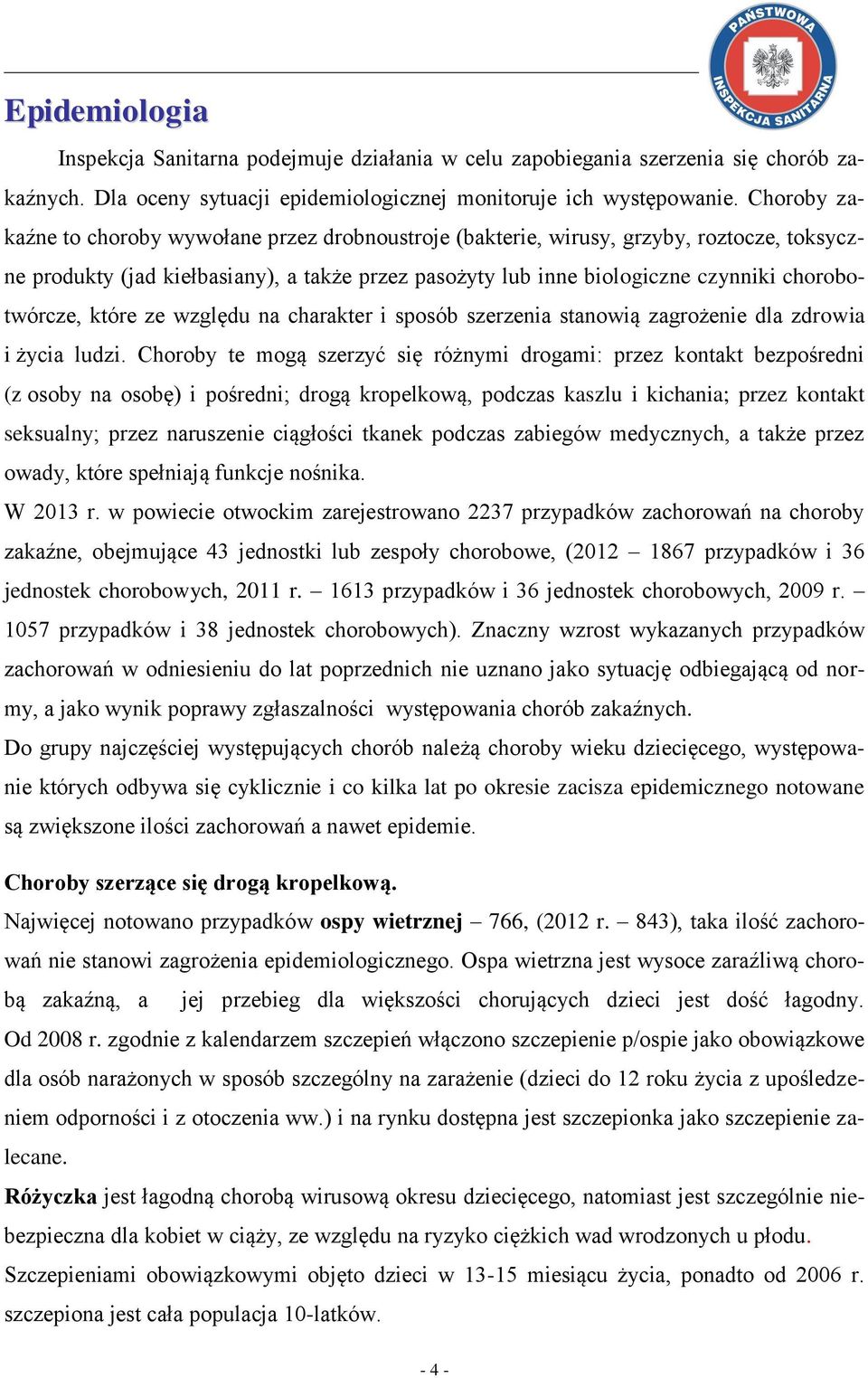 które ze względu na charakter i sposób szerzenia stanowią zagrożenie dla zdrowia i życia ludzi.