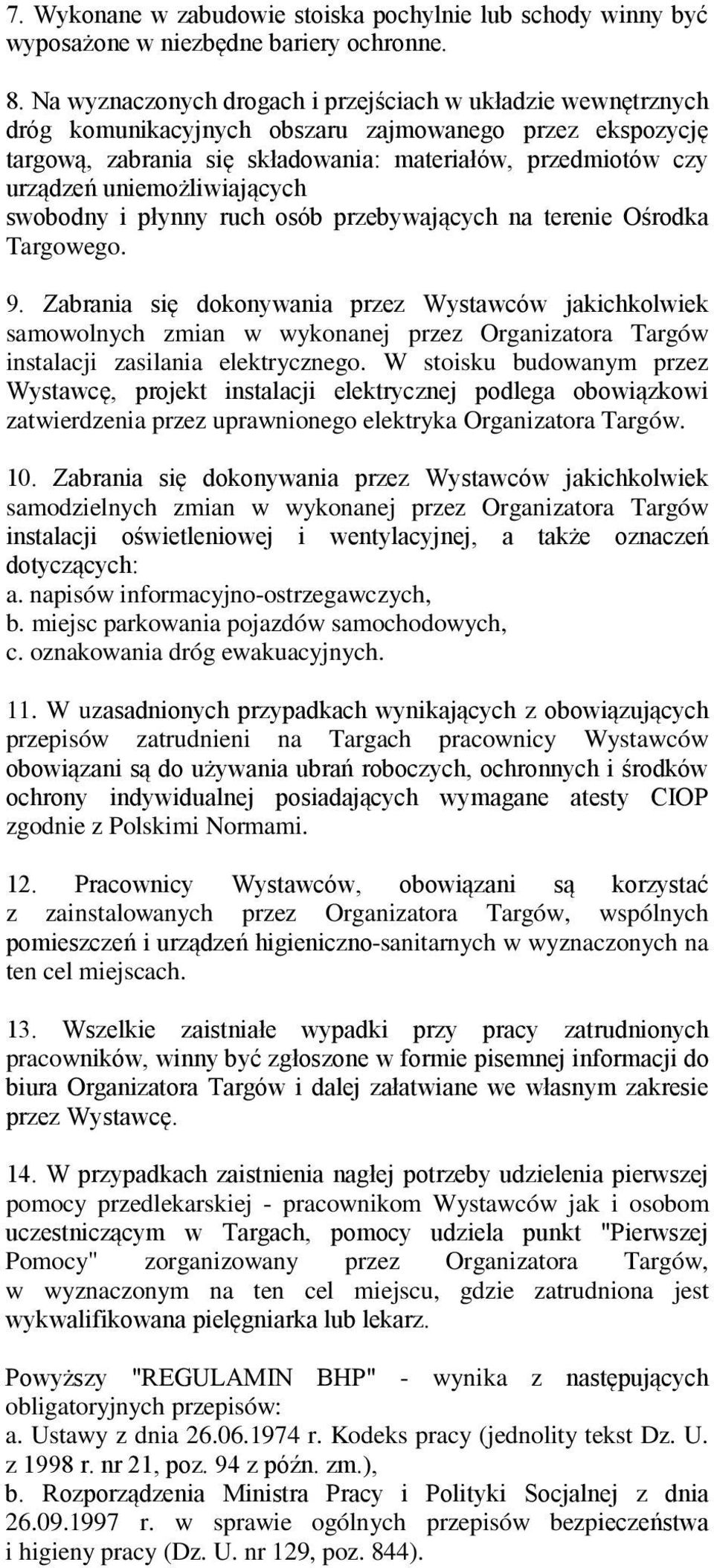 uniemożliwiających swobodny i płynny ruch osób przebywających na terenie Ośrodka Targowego. 9.