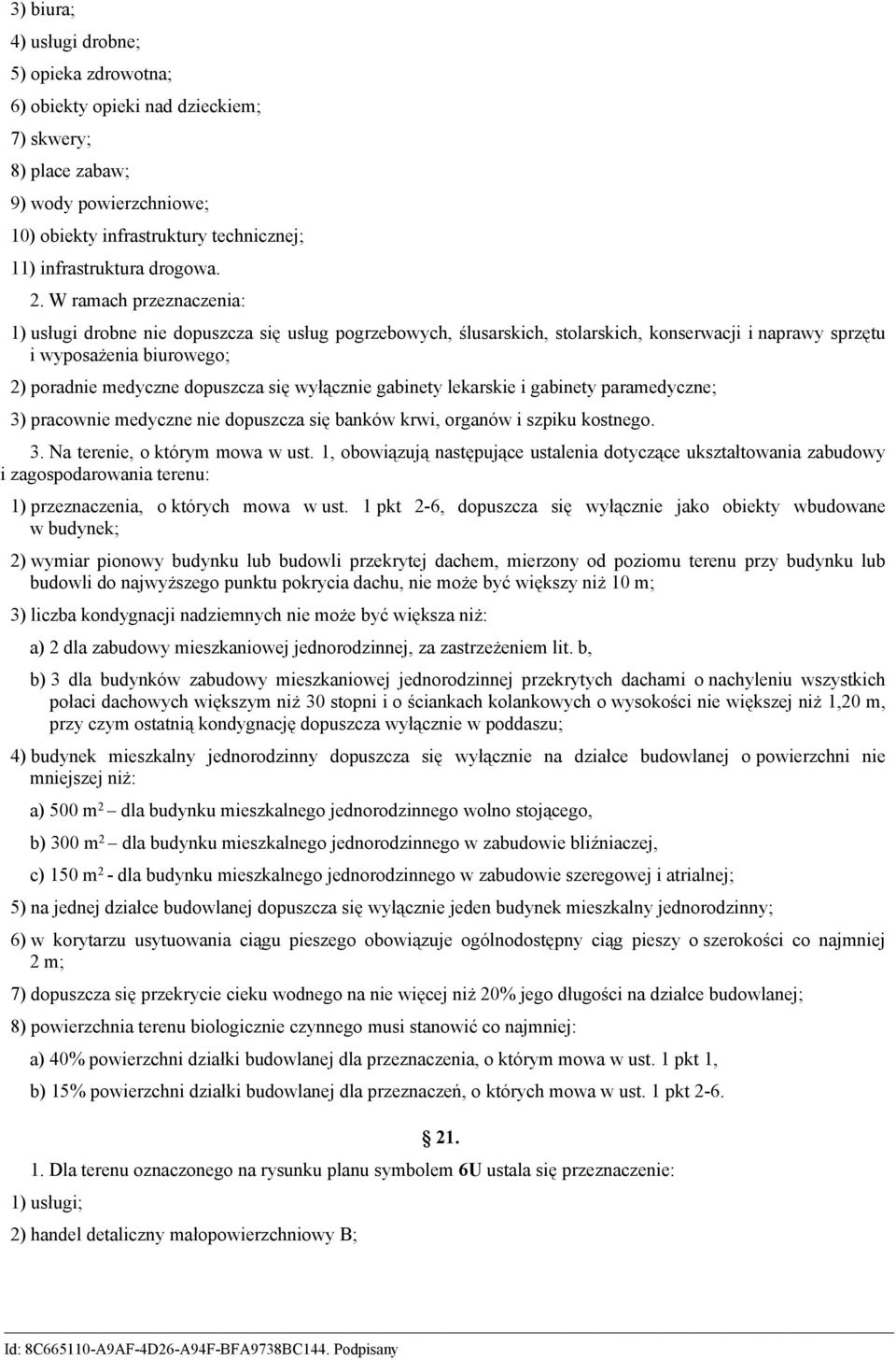 wyłącznie gabinety lekarskie i gabinety paramedyczne; 3) pracownie medyczne nie dopuszcza się banków krwi, organów i szpiku kostnego. 3. Na terenie, o którym mowa w ust.