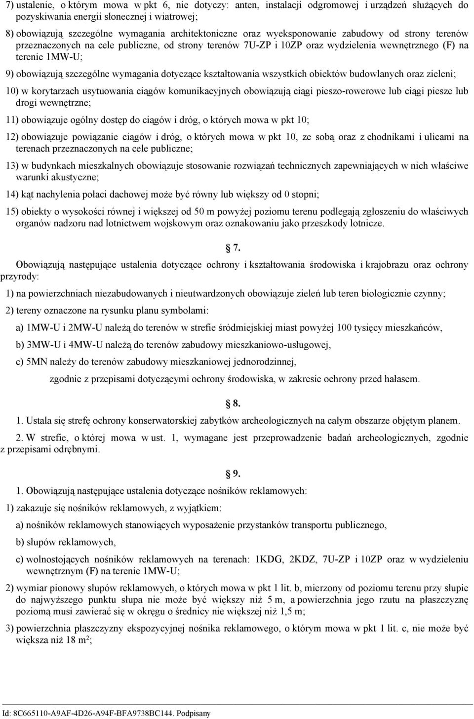 dotyczące kształtowania wszystkich obiektów budowlanych oraz zieleni; 10) w korytarzach usytuowania ciągów komunikacyjnych obowiązują ciągi pieszo-rowerowe lub ciągi piesze lub drogi wewnętrzne; 11)