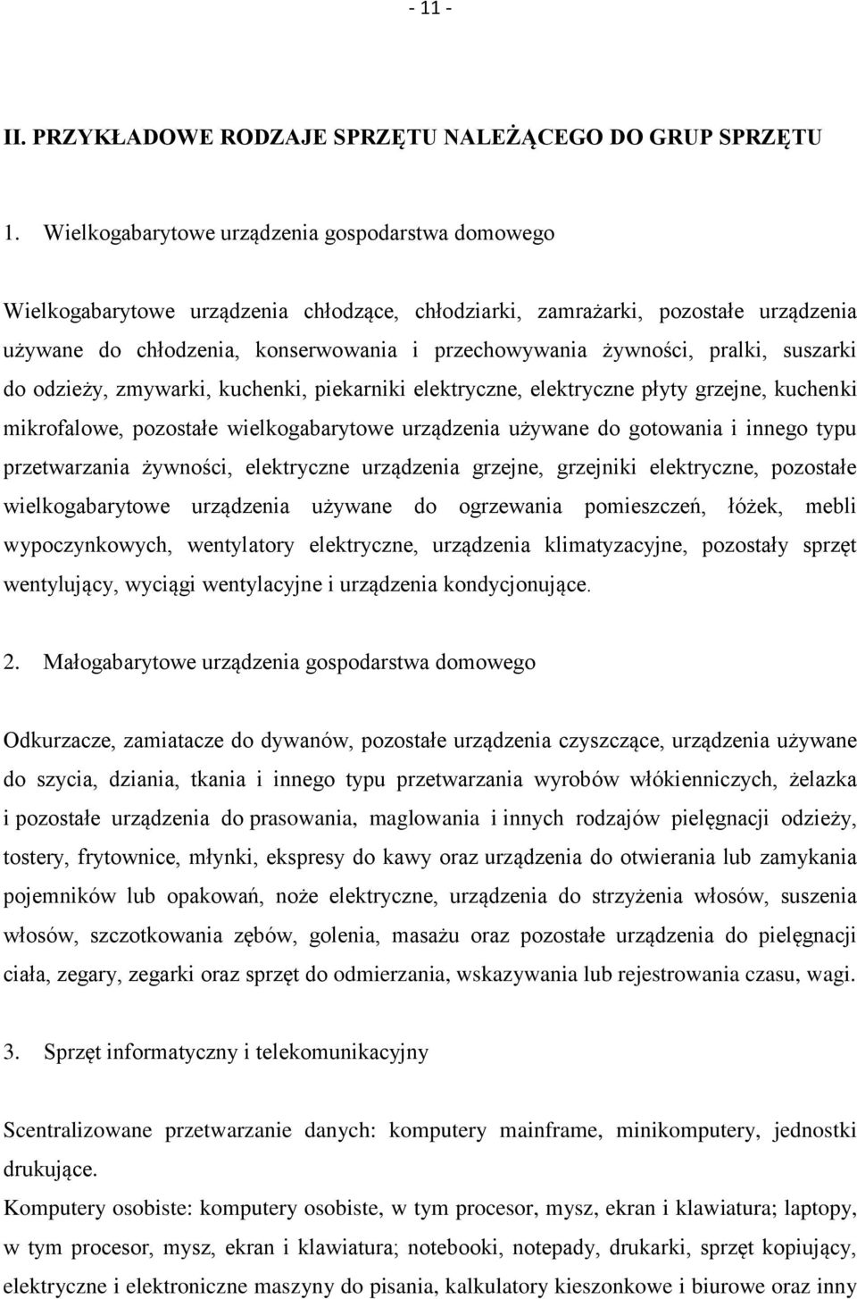 pralki, suszarki do odzieży, zmywarki, kuchenki, piekarniki elektryczne, elektryczne płyty grzejne, kuchenki mikrofalowe, pozostałe wielkogabarytowe urządzenia używane do gotowania i innego typu