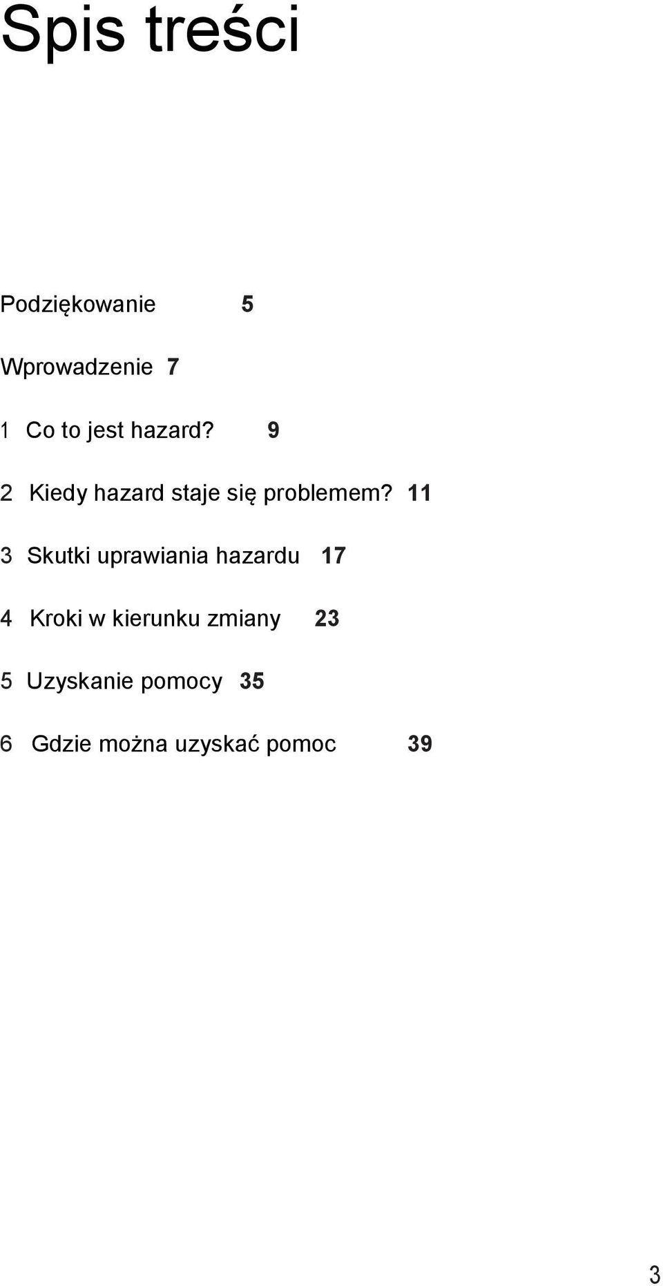 11 3 Skutki uprawiania hazardu 17 4 Kroki w kierunku