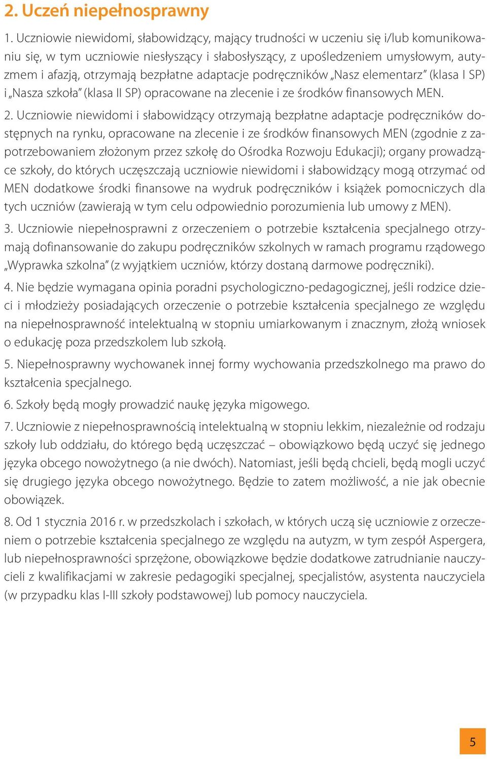 podręików Nasz elemetarz (klasa I SP) i Nasza szkoła (klasa II SP) opracowae a zleceie i ze odków fiawych MEN.