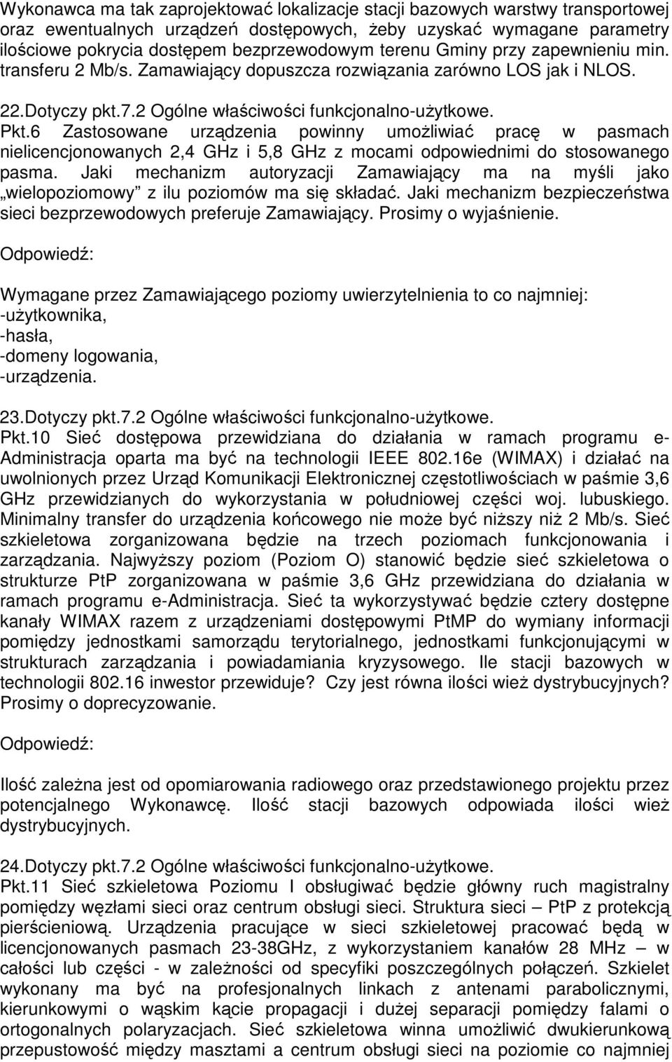 6 Zastosowane urządzenia powinny umożliwiać pracę w pasmach nielicencjonowanych 2,4 GHz i 5,8 GHz z mocami odpowiednimi do stosowanego pasma.