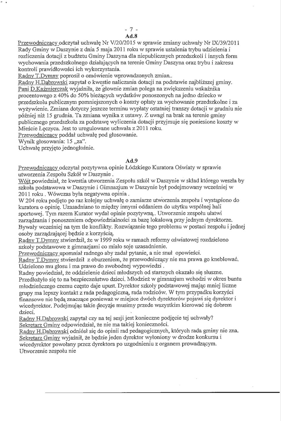 budzetu Gminy Daszyna dla niepublicznych przedszkoli i innych form wychowania przedszkolnego dzialajajzych na terenie Gminy Daszyna oraz trybu i zakresu kontroli prawidlowosci ich wykorzystania.