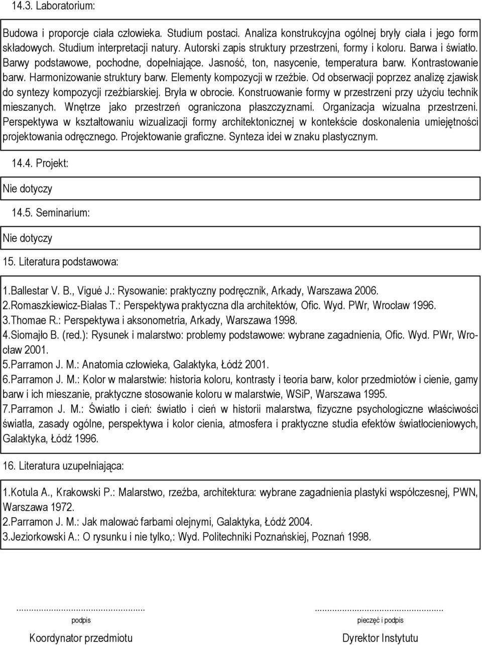 Harmonizowanie struktury barw. Elementy kompozycji w rzeźbie. Od obserwacji poprzez analizę zjawisk do syntezy kompozycji rzeźbiarskiej. Bryła w obrocie.