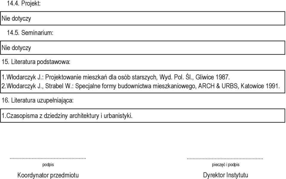 , Strabel W.: Specjalne formy budownictwa mieszkaniowego, ARCH & URBS, Katowice 1991. 16.