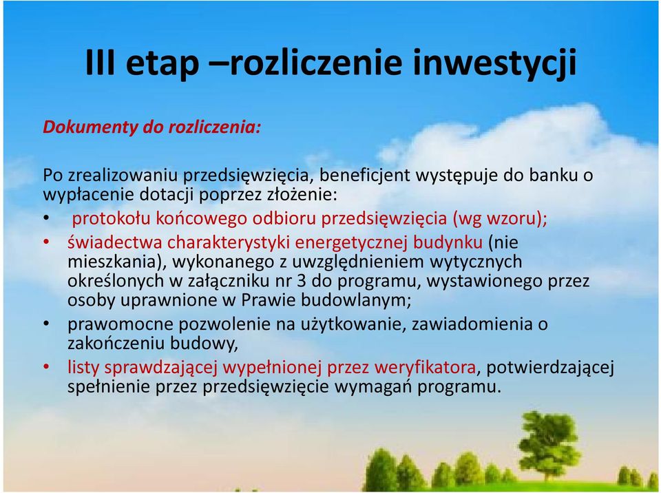 uwzględnieniem wytycznych określonych w załączniku nr 3 do programu, wystawionego przez osoby uprawnione w Prawie budowlanym; prawomocne pozwolenie na