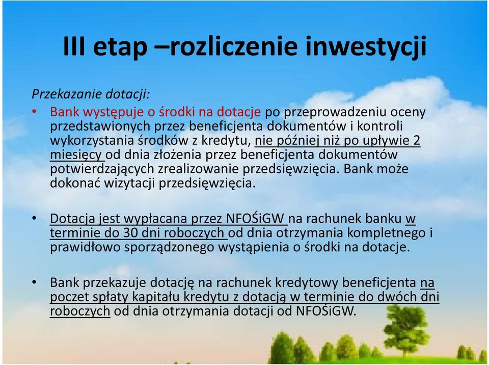 Bank może dokonać wizytacji przedsięwzięcia.