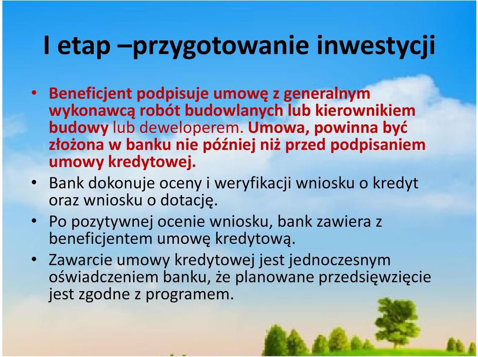 Bank dokonuje oceny i weryfikacji wniosku o kredyt oraz wniosku o dotację.