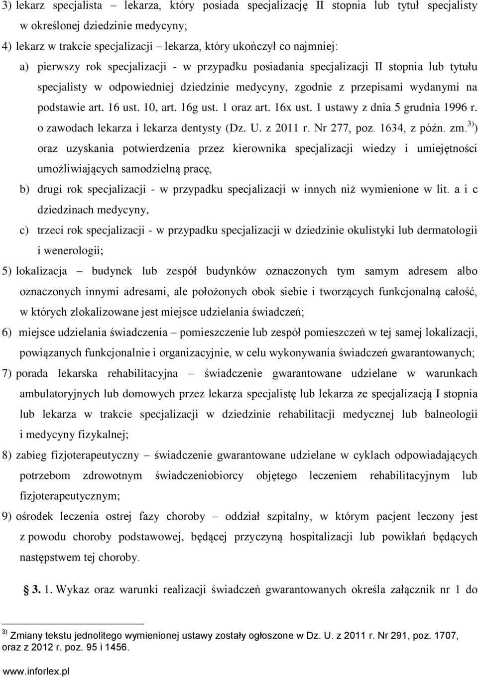 16g ust. 1 oraz art. 16x ust. 1 ustawy z dnia 5 grudnia 1996 r. o zawodach lekarza i lekarza dentysty (Dz. U. z 2011 r. Nr 277, poz. 1634, z późn. zm.