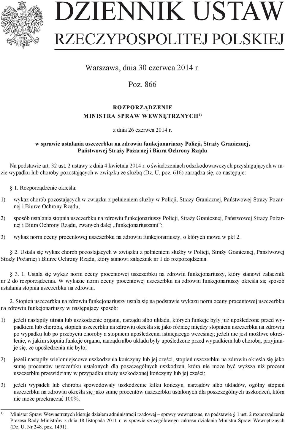 o świadczeniach odszkodowawczych przysługujących w razie wypadku lub choroby pozostających w związku ze służbą (Dz. U. poz. 616) zarządza się, co następuje: 1.