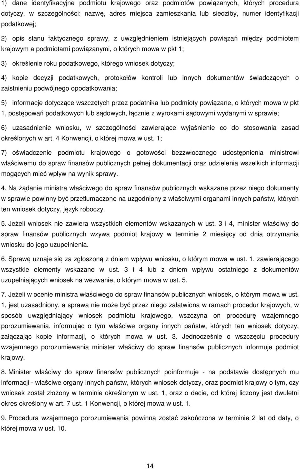 dotyczy; 4) kopie decyzji podatkowych, protokołów kontroli lub innych dokumentów świadczących o zaistnieniu podwójnego opodatkowania; 5) informacje dotyczące wszczętych przez podatnika lub podmioty