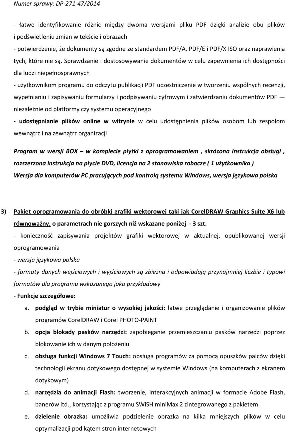 Sprawdzanie i dostosowywanie dokumentów w celu zapewnienia ich dostępności dla ludzi niepełnosprawnych - użytkownikom programu do odczytu publikacji PDF uczestniczenie w tworzeniu wspólnych recenzji,