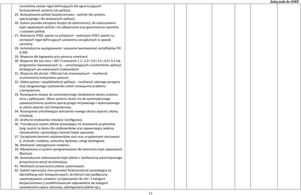 Wdrażanie IPSEC oparte na politykach wdrażanie IPSEC oparte na zestawach reguł definiujących ustawienia zarządzanych w sposób centralny. 28.