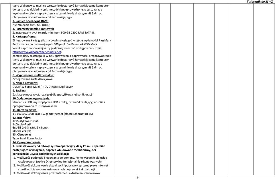 Karta graficzna: Zintegrowana karta graficzna powinna osiągać w teście wydajności PassMark Performance co najmniej wynik 500 punktów Passmark G3D Mark.