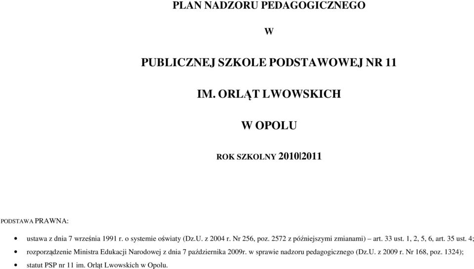 U. z 2004 r. Nr 256, poz. 2572 z późniejszymi zmianami) art. 33 ust. 1, 2, 5, 6, art. 35 ust.