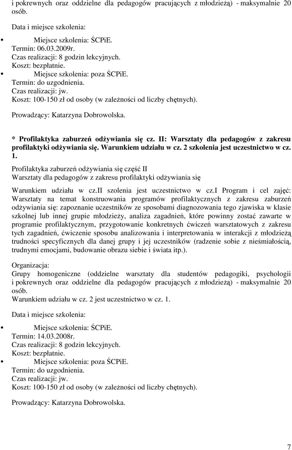 Profilaktyka zaburzeń odŝywiania się część II Warsztaty dla pedagogów z zakresu profilaktyki odŝywiania się Warunkiem udziału w cz.ii szolenia jest uczestnictwo w cz.