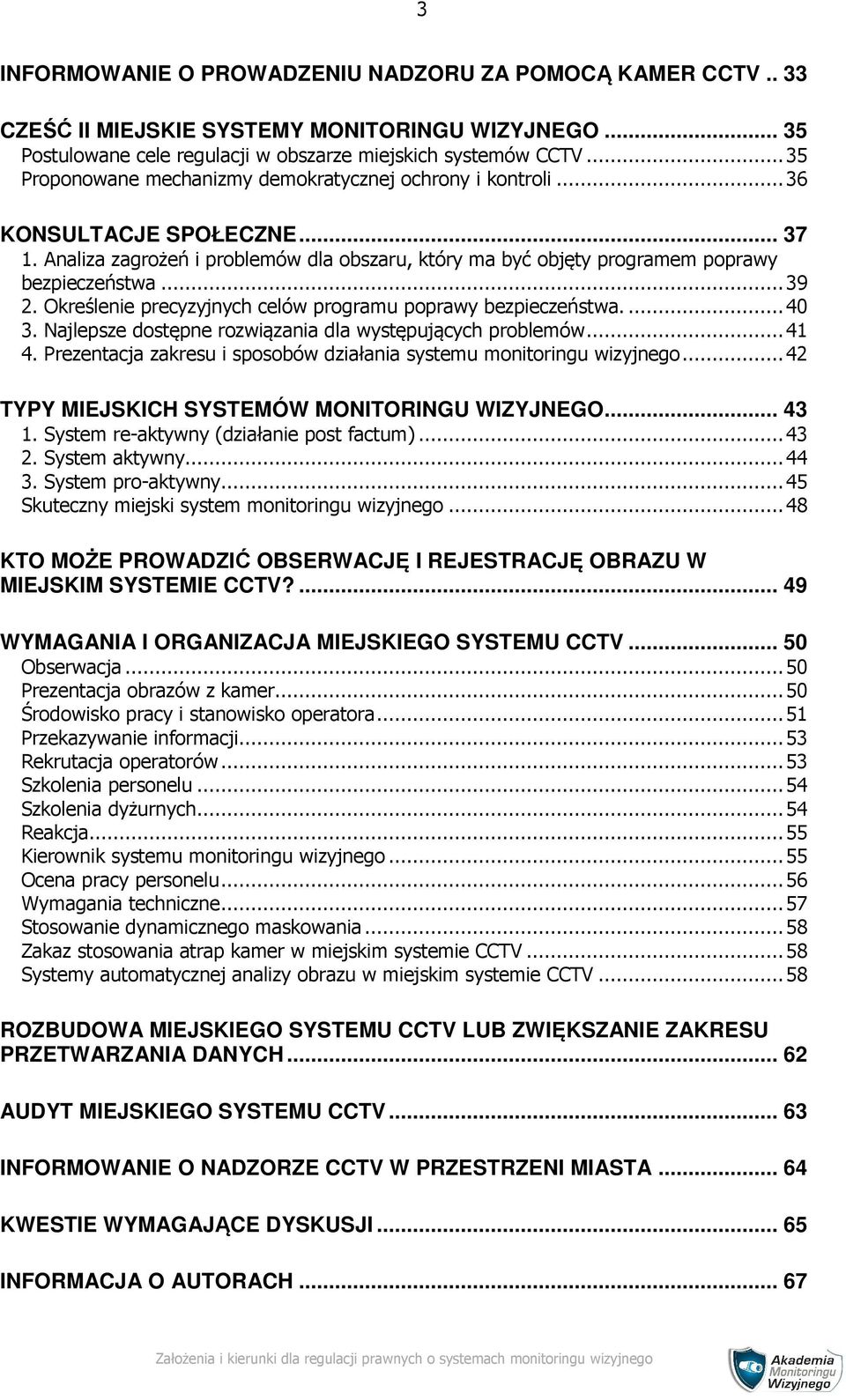 Określenie precyzyjnych celów programu poprawy bezpieczeństwa...40 3. Najlepsze dostępne rozwiązania dla występujących problemów...41 4.
