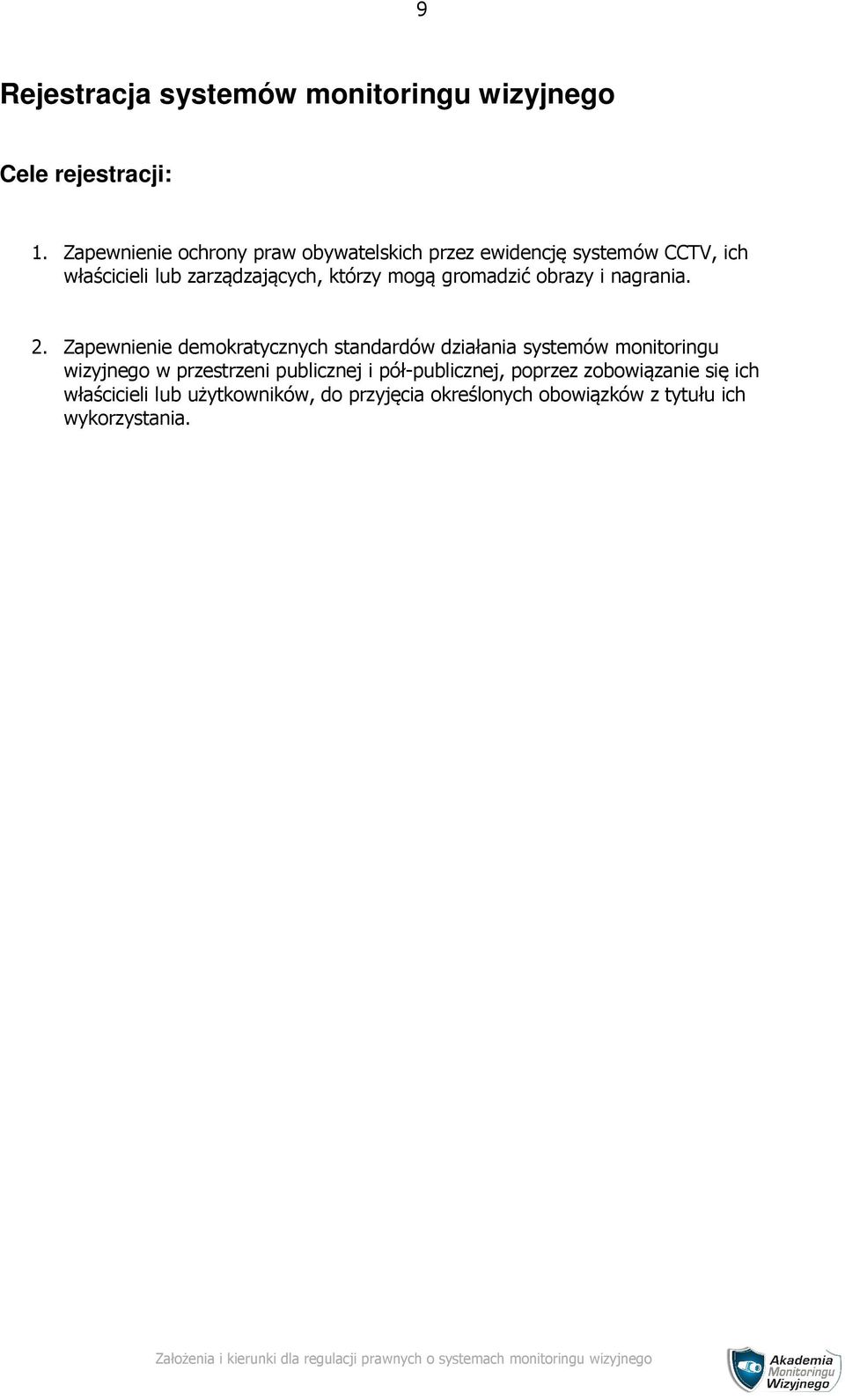 mogą gromadzić obrazy i nagrania. 2.