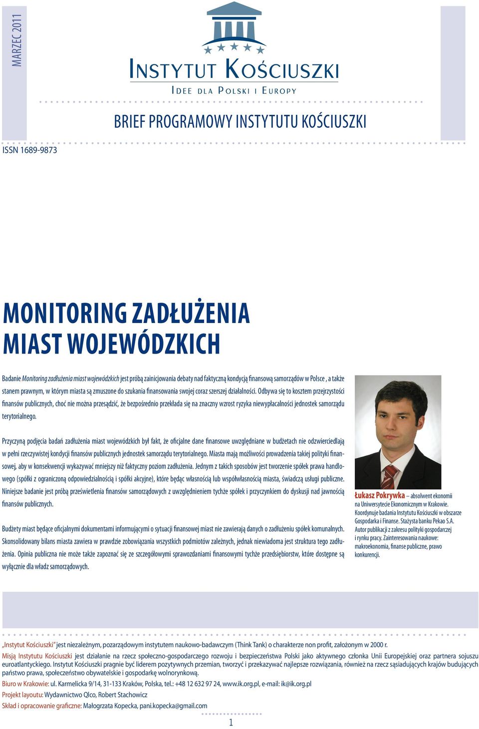 Odbywa się to kosztem przejrzystości finansów publicznych, choć nie można przesądzić, że bezpośrednio przekłada się na znaczny wzrost ryzyka niewypłacalności jednostek samorządu terytorialnego.