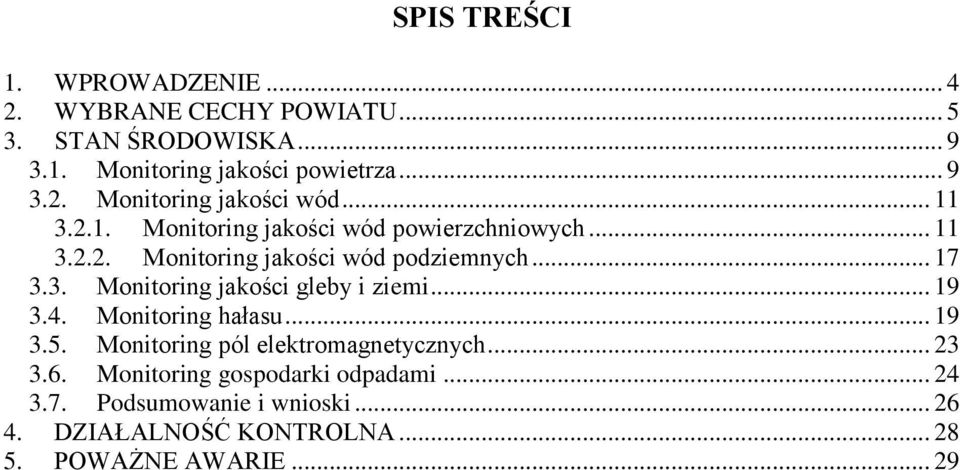 .. 19 3.4. Monitoring hałasu... 19 3.5. Monitoring pól elektromagnetycznych... 23 3.6. Monitoring gospodarki odpadami... 24 3.7.