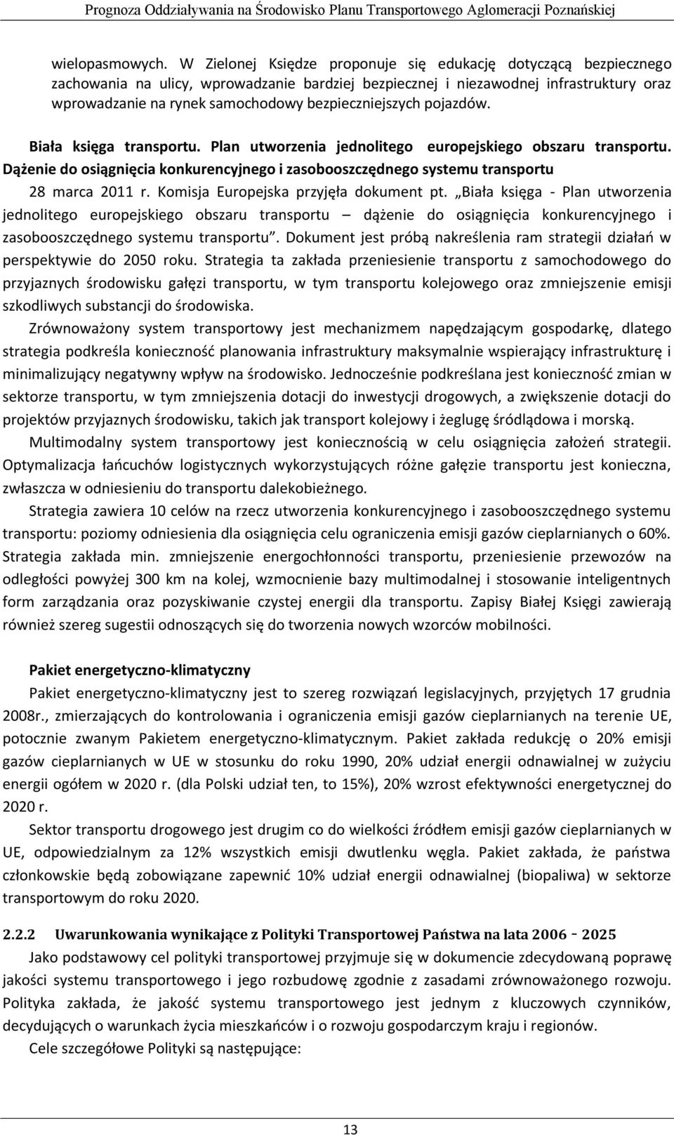 bezpieczniejszych pojazdów. Biała księga transportu. Plan utworzenia jednolitego europejskiego obszaru transportu.