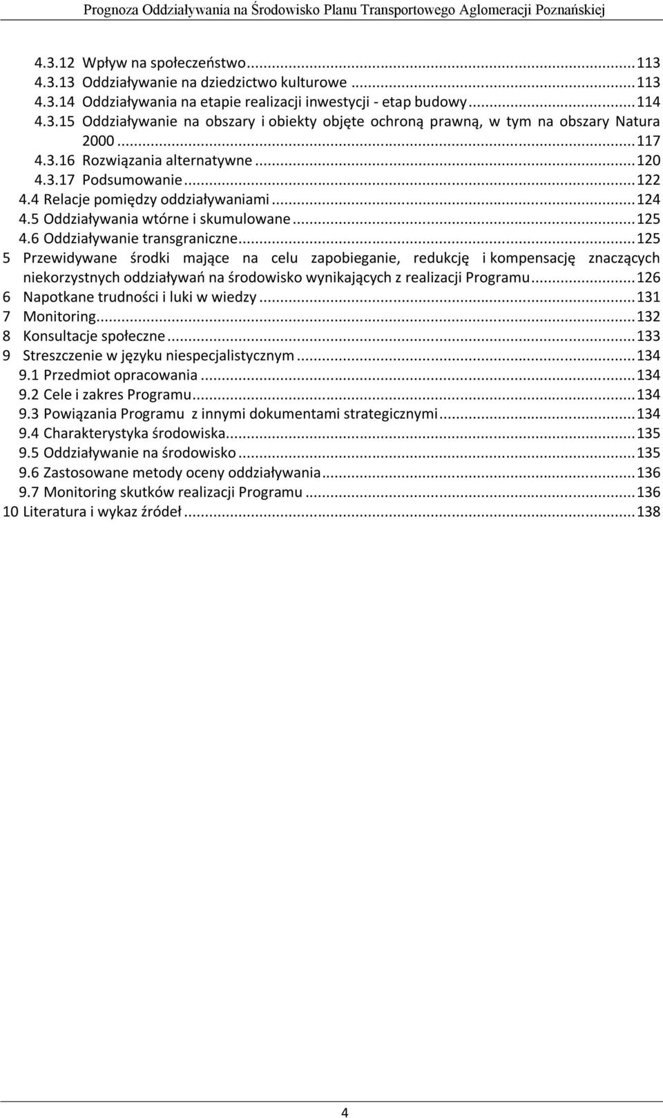 .. 125 5 Przewidywane środki mające na celu zapobieganie, redukcję i kompensację znaczących niekorzystnych oddziaływań na środowisko wynikających z realizacji Programu.