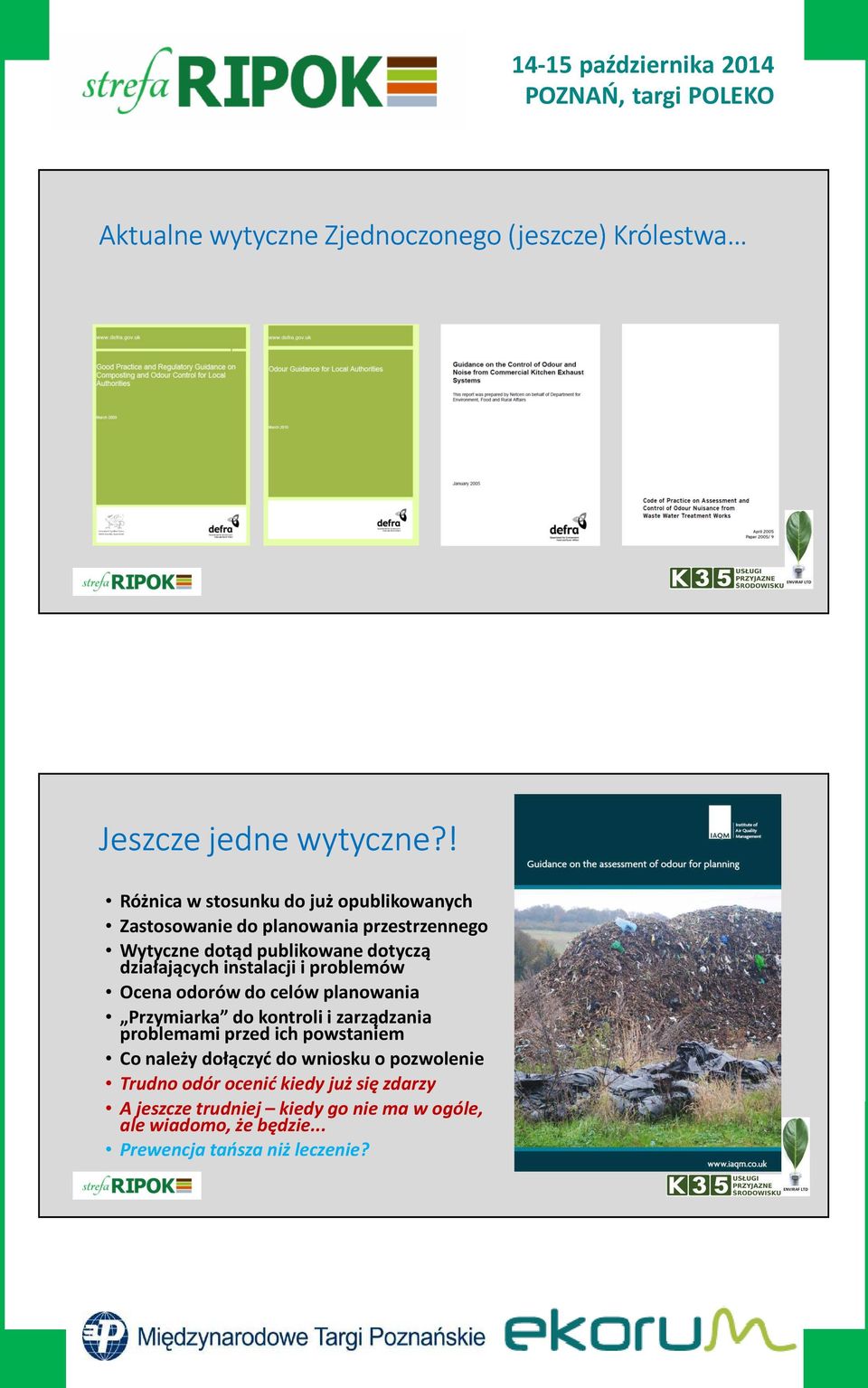 działających instalacji i problemów Ocena odorów do celów planowania Przymiarka do kontroli i zarządzania problemami przed ich